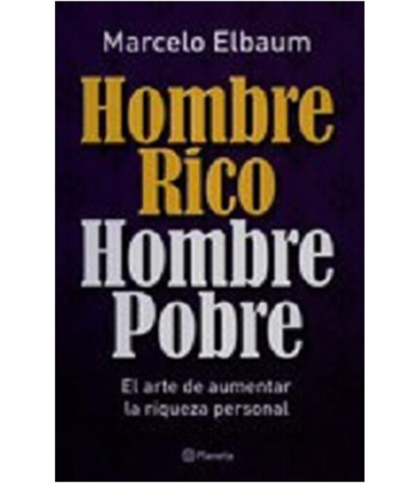 HOMBRE RICO HOMBRE POBRE.  ARTE DE AUMENTAR LA RIQUEZA PERSONAL