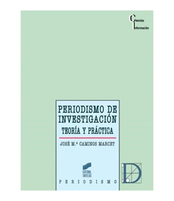 PERIODISMO DE INVESTIGACIÓN TEORÍA Y PRÁCTICA