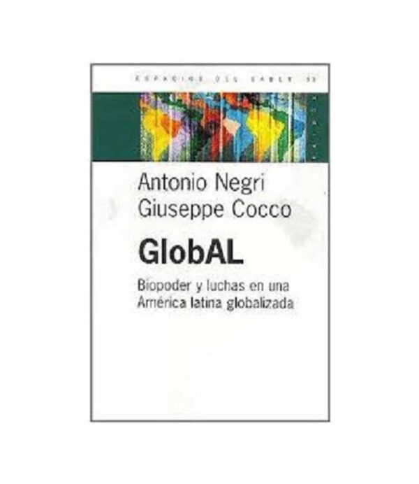 GLOBAL. BIOPODER Y LUCHAS EN UNA AMÉRICA LATINA GLOBALIZADA