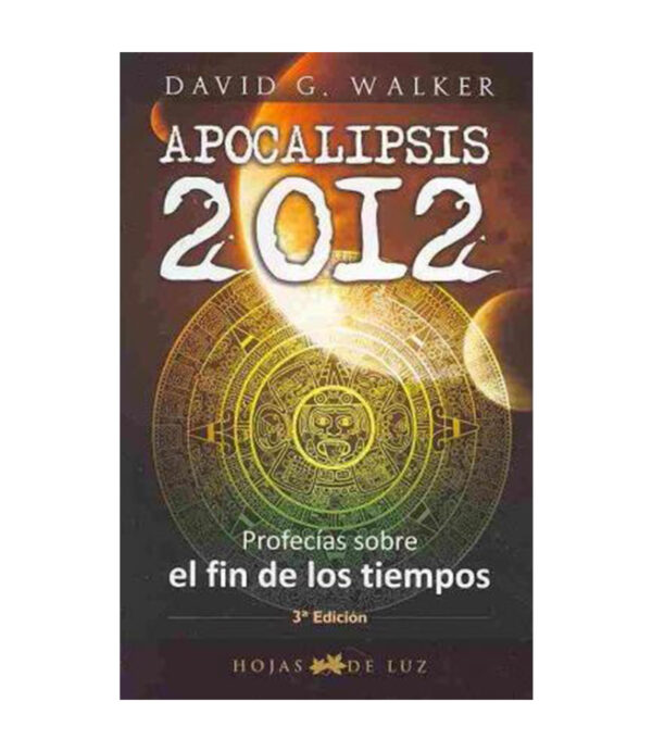 APOCALIPSIS 2012 -PROFECÍAS SOBRE EL FIN DE LOS TIEMPOS-