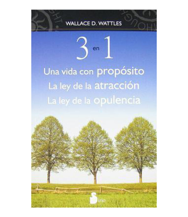 3 EN 1, UNA VIDA CON PROPÓSITO, LA LEY DE LA ATRACCIÓN, LA LEY DE LA OPULENCIA