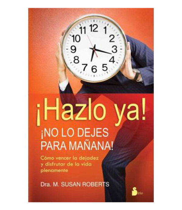 HÁZLO, YA NO LO DEJES PARA MAÑANA