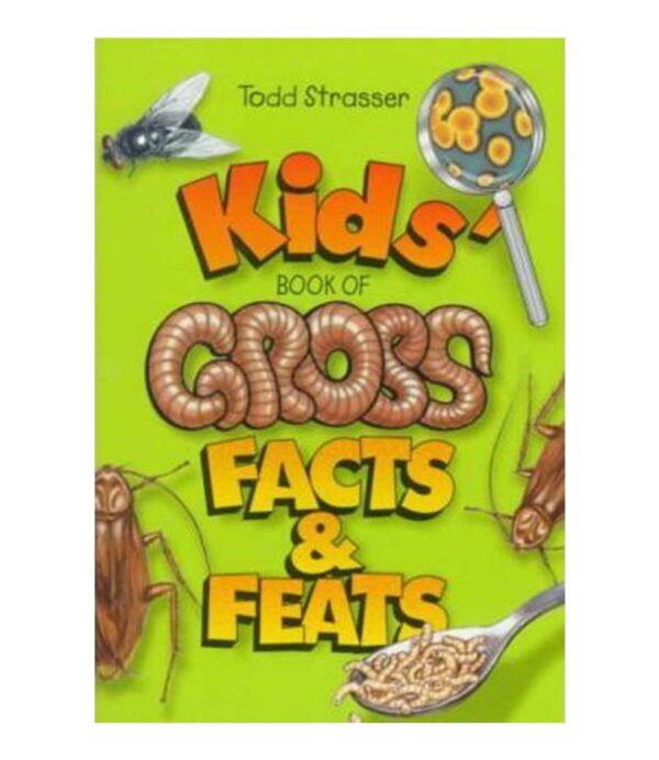 KIDS' BOOK OF GROSS FACTS & FEATS