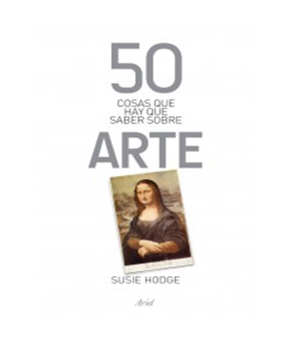 50 COSAS QUE HAY QUE SABER SOBRE ARTE