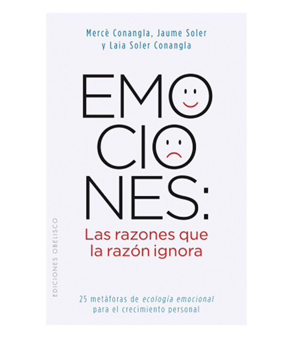 EMOCIONES: LAS RAZONES QUE LA RAZÓN IGNORA