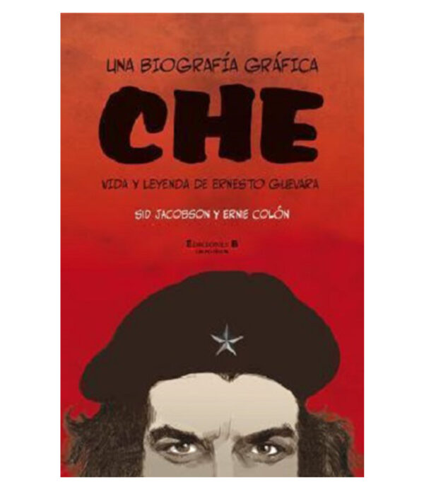 CHE.  UNA BIOGRAFÍA GRÁFICA, VIDA Y LEYENDA