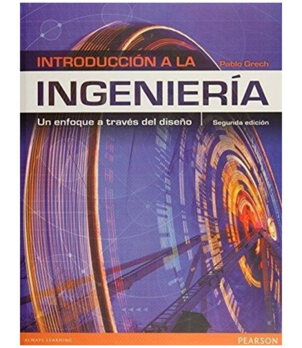 INTRODUCCIÓN A LA INGENIERÍA -UN ENFOQUE A TRAVÉS DEL DISEÑO- 2ED