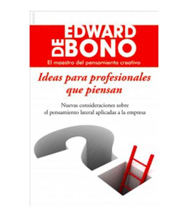 IDEAS PARA PROFESIONALES QUE PIENSAN -BIBLIOTECA DE BONO-