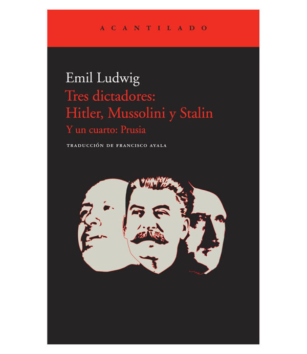 TRES DICTADORES: HITLER, MUSSOLINI Y STALIN Y UN CUARTO PRUSIA