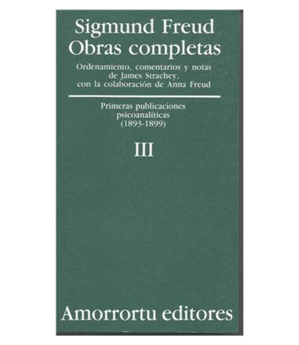 OBRAS COMPLETAS 3 -PRIMERAS PUBLICACIONES PSICOANALÍTICAS (1893-1899)-