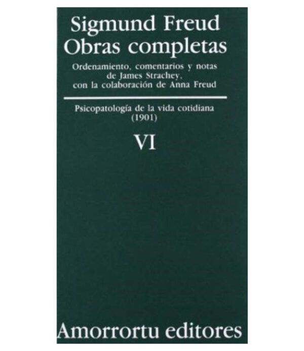 OBRAS COMPLETAS 6 -PSICOPATOLOGÍA DE LA VIDA COTIDIANA (1901)-