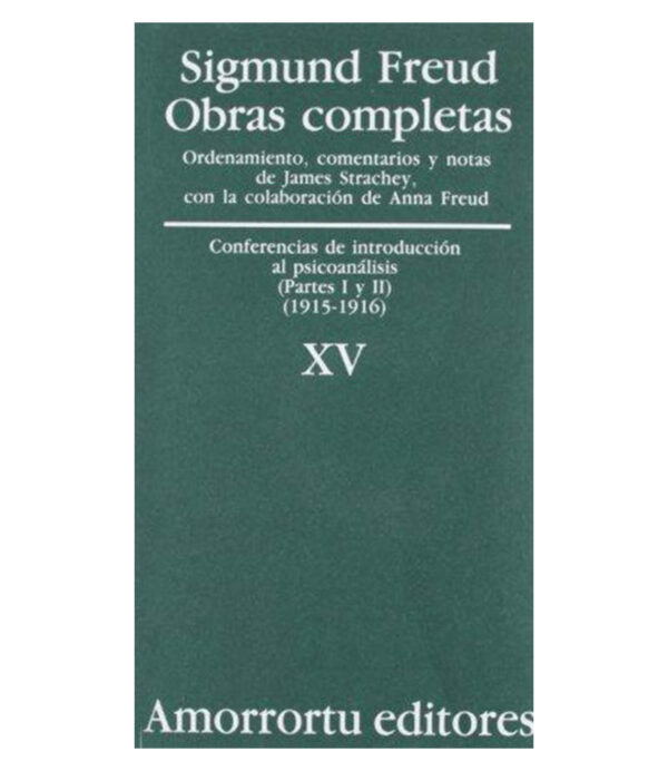 OBRAS COMPLETAS 15 -CONFERENCIAS DE INTRODUCCIÓN AL PSICOANÁLISIS (1915-1916)-