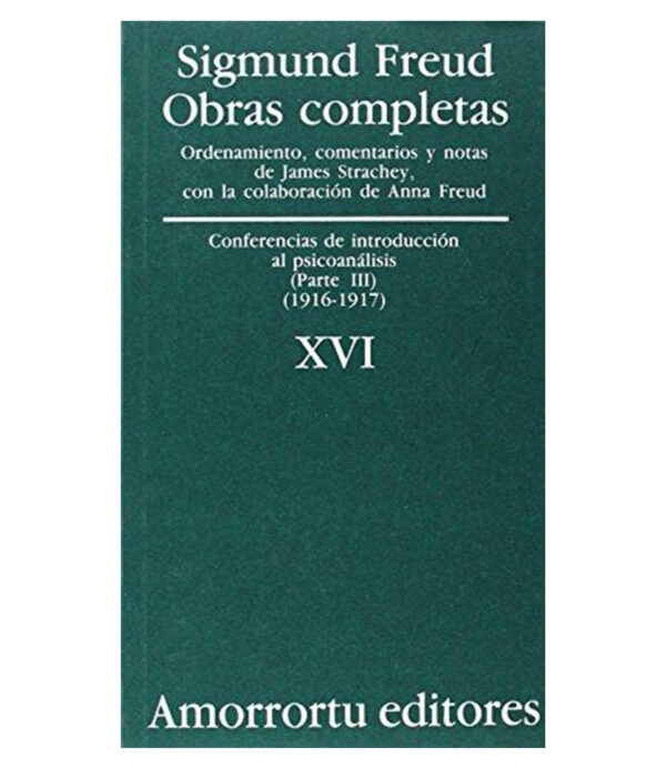 OBRAS COMPLETAS 16 -CONFERENCIAS DE INTRODUCCIÓN AL PSICOANÁLISIS 3 (1916-1917)-