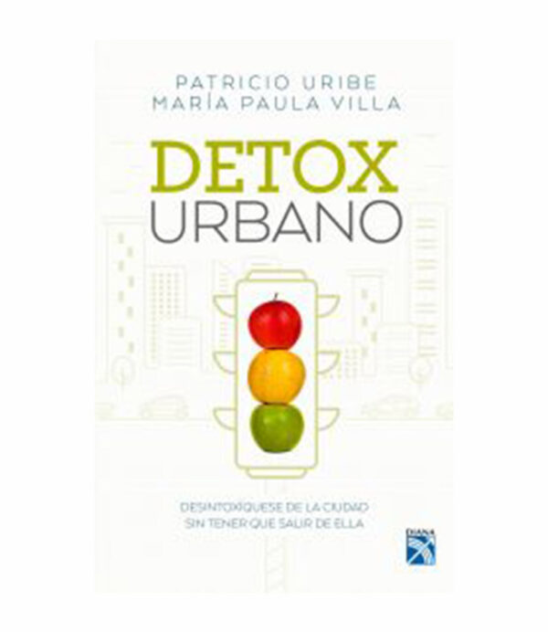 DETOX URBANO DESINTOXÍQUESE DE LA CIUDAD SIN TENER QUE SALIR DE ELLA