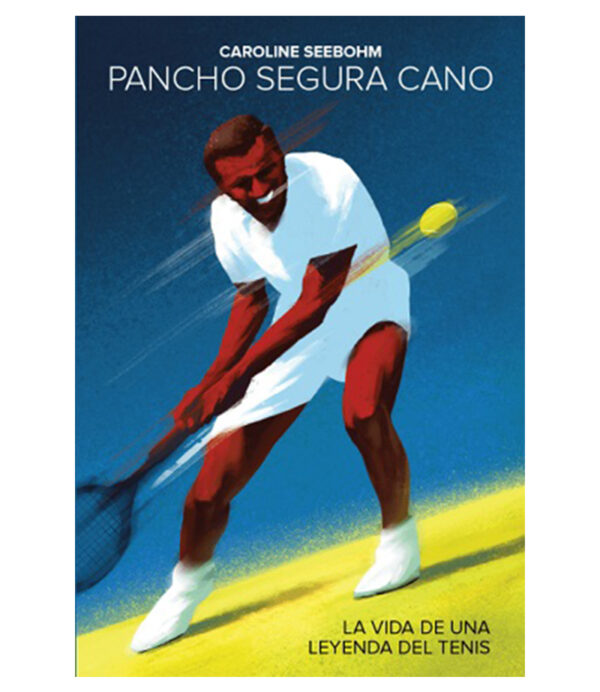 PANCHO SEGURA CANO LA VIDA DE UNA LEYENDA DEL TENIS