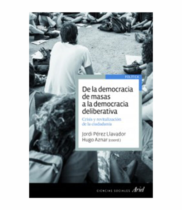 DE LA DEMOCRACIA DE MASAS A LA DEMOCRACIA DELIBERATIVA