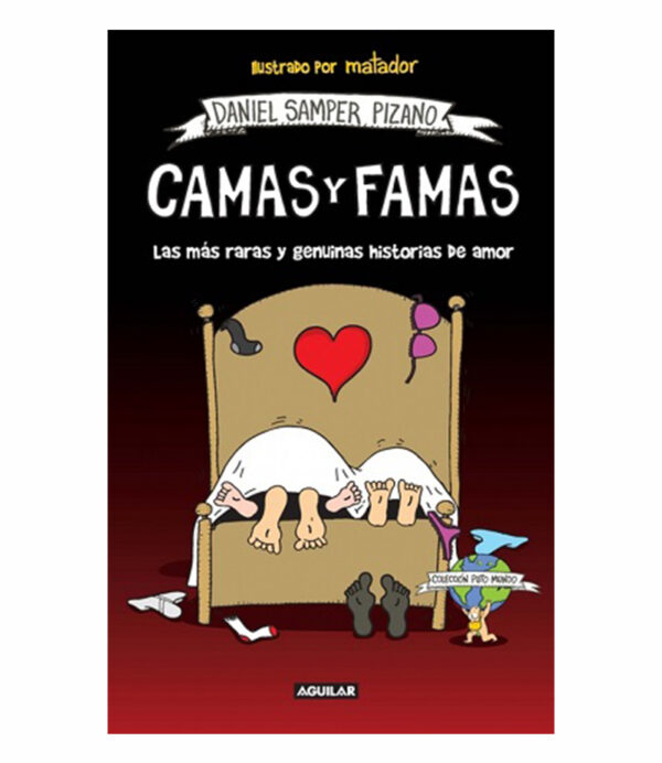 CAMAS Y FAMAS.  LAS MÁS RARAS HISTORIAS DE AMOR DE ESTE PUTO MUNDO