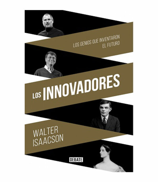 INNOVADORES.  LOS GENIOS QUE INVENTARON EL FUTURO