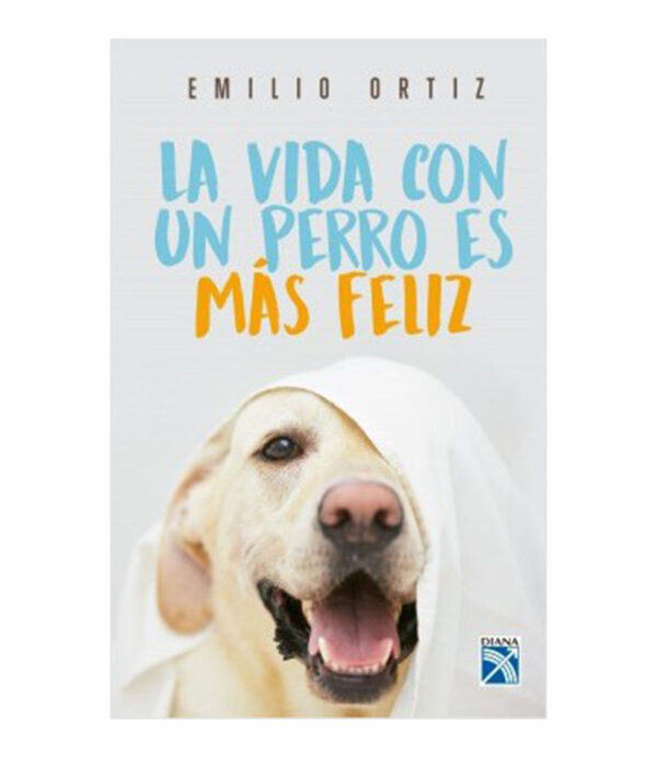 VIDA CON UN PERRO ES MÁS FELIZ, LA