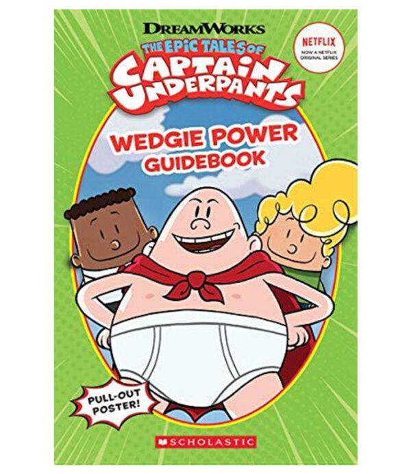 WEDGIE POWER GUIDEBOOK -THE EPIC TALES OF CAPTAIN UNDERPANTS-