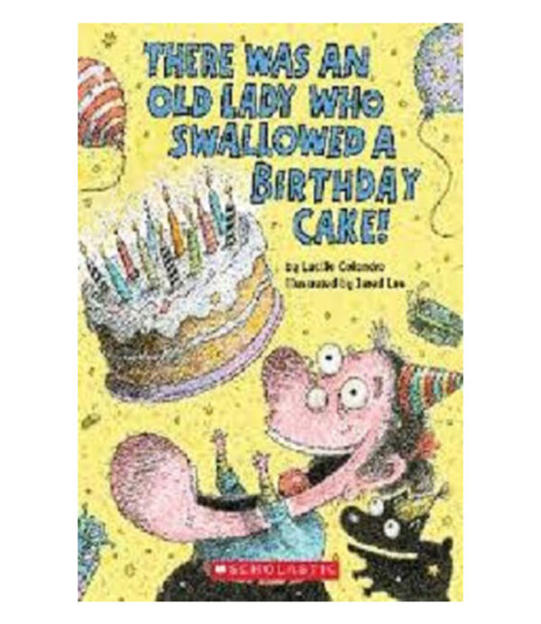 THERE WAS AN OLD LADY WHO SWALLOWED A BIRTHDAY CAKE!