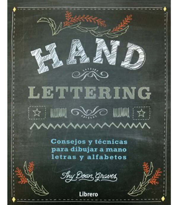 HAND LETTERING -CONSEJOS Y TÉCNICAS PARA DIBUJAR A MANO LETRAS Y ALFABETOS-