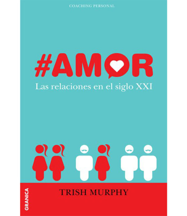 AMOR -LAS RELACIONES EN EL SIGLO XXI-