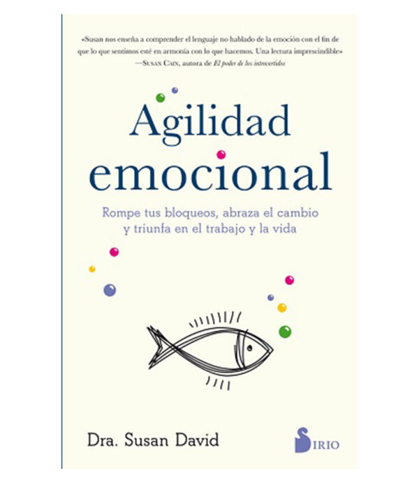 AGILIDAD EMOCIONAL -ROMPE TUS BLOQUEOS, ABRAZA EL CAMBIO Y TRIUNFA EN EL TRABAJO Y VIDA-