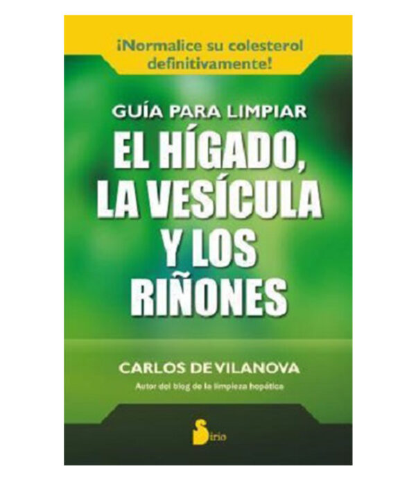 GUÍA PARA LIMPIAR EL HÍGADO, LA VESÍCULA Y LOS RIÑONES