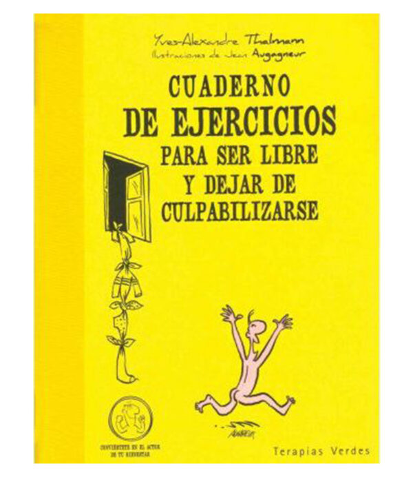 CUADERNO DE EJERCICIOS PARA SER LIBRE Y DEJAR DE CULPABILIZARSE