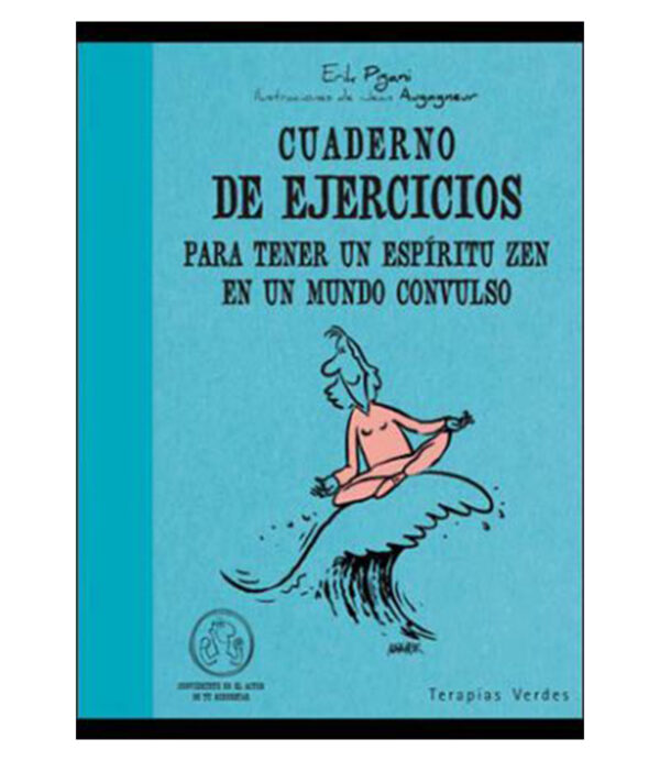 CUADERNO DE EJERCICIOS PARA TENER UN ESPÍRITU ZEN EN UN MUNDO CONVULSO