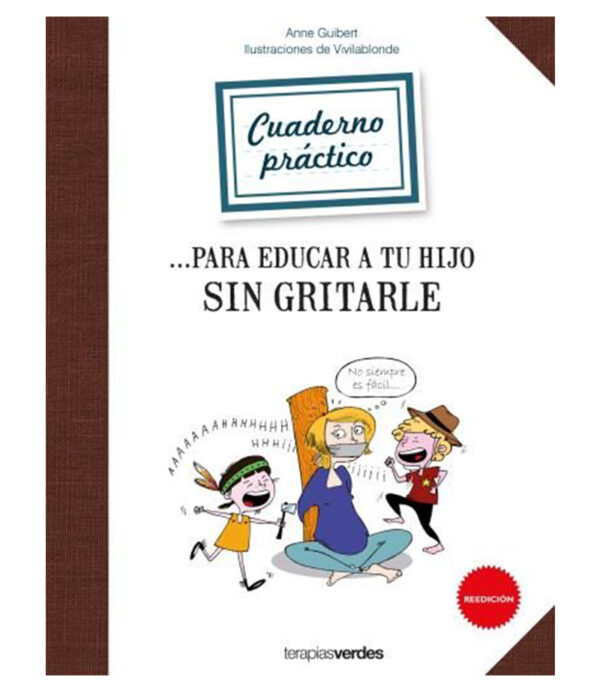 CUADERNO DE EJERCICIOS PARA EDUCAR A TU HIJO SIN GRITARLE