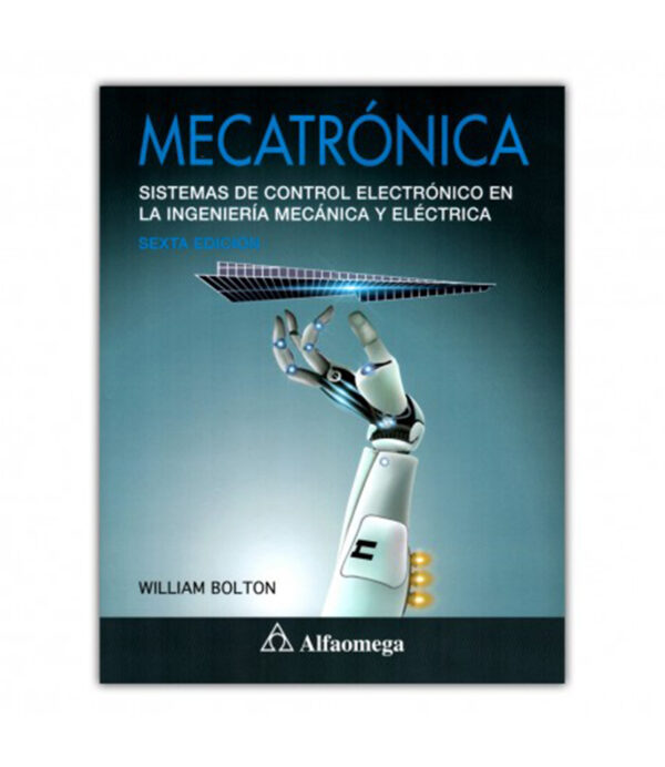 MECATRÓNICA -SISTEMAS DE CONTROL ELECTRÓNICO EN LA INGENIERÍA MECÁNICA Y ELÉCTRICA-