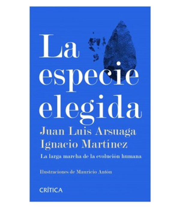 ESPECIE ELEGIDA, LA -LA LARGA MARCHA DE LA EVOLUCIÓN HUMANA-