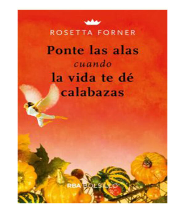 PONTE LAS ALAS CUANDO LA VIDA TE DÉ CALABAZAS