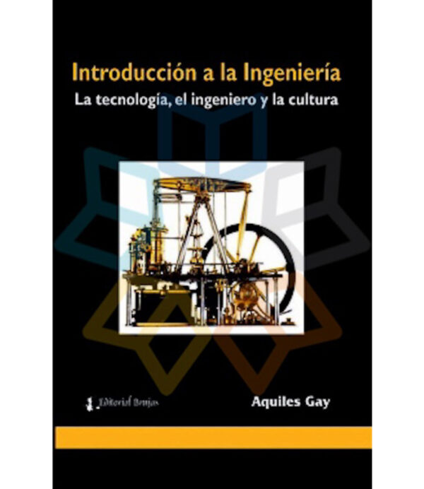 INTRODUCCIÓN A LA INGENIERÍA -LA TECNOLOGÍA EL INGENERO Y LA CULTURA-