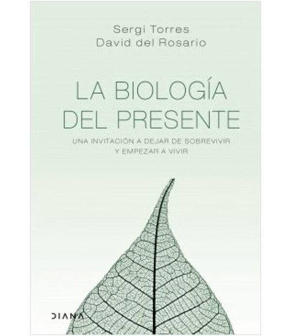 BIOLOGÍA DEL PRESENTE, LA -UNA INVITACIÓN A DEJAR DE SOBREVIVIR Y EMPEZAR A VIVIR-