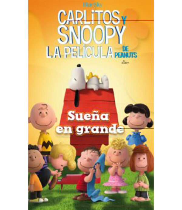 SUEÑA EN GRANDE  -CARLITOS Y SNOOPY LA PELÍCULA-