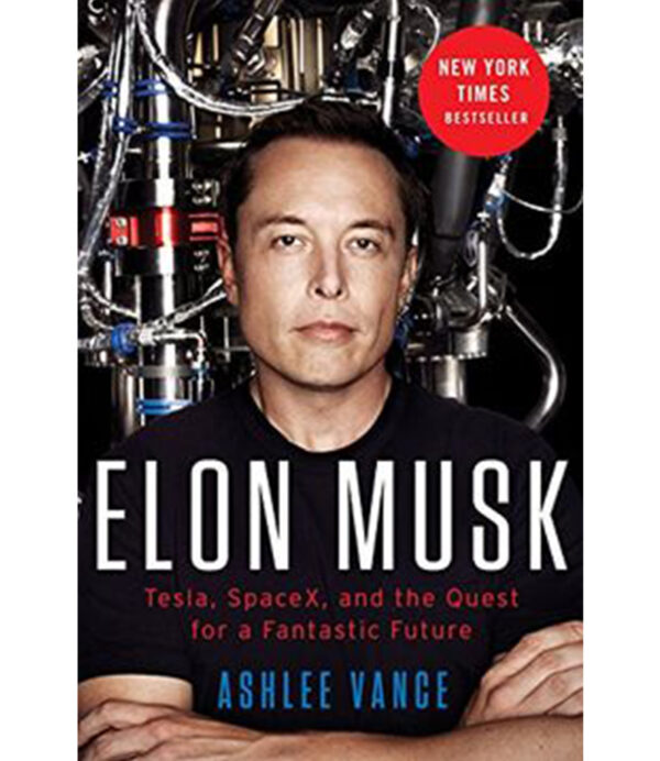 ELON MUSK -TESLA SPACEX AND THE QUEST FOR A FANTASTIC FUTURE-