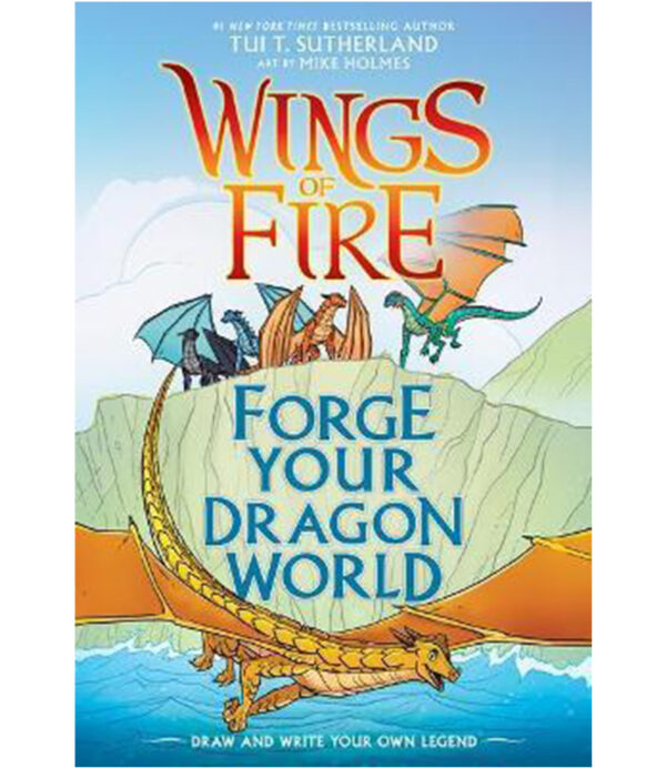 FORGE YOUR DRAGON WORLD -WINGS OF FIRE- DRAW AND WRITE YOUR OWN LEGEND