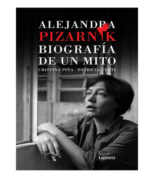 ALEJANDRA PIZARNIK BIOGRAFÍA DE UN MITO