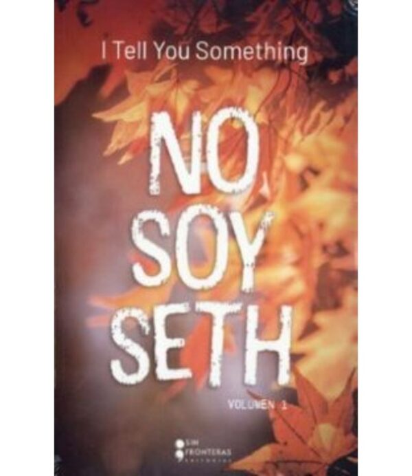 NO SOY SETH 1 I TELL YOU SOMETHING