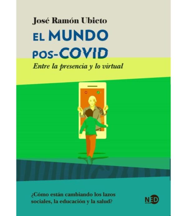 MUNDO POS-COVID, EL -ENTRE LA PRESENCIA Y LO VIRTUAL