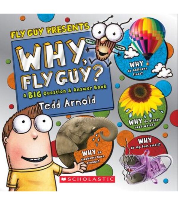 FLY GUY PRESENTS: WHY FLY GUY? -A BIG QUESTION & ANSWER BOOK-