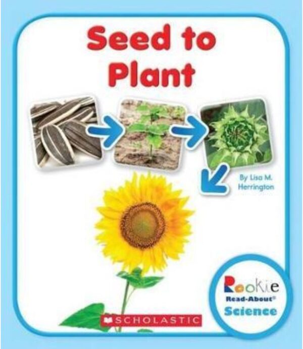 SEED TO PLANT -ROOKIE READ ABOUT SCIENCE- LIFE CYCLES