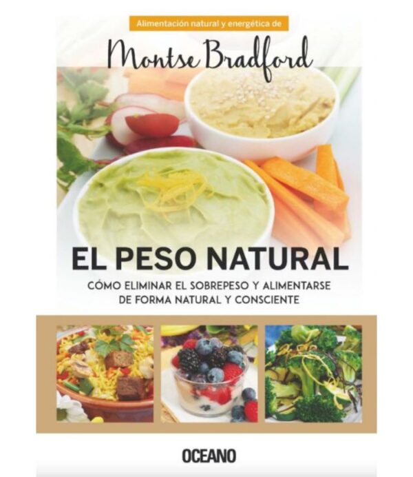 PESO NATURAL, EL -CÓMO ELIMINAR EL SOBREPESO Y ALIMENTARSE DE FORMA NATURAL Y CONSCIENTE