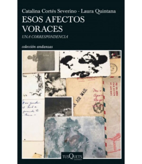 ESOS AFECTOS VORACES -UNA CORRESPONDENCIA-