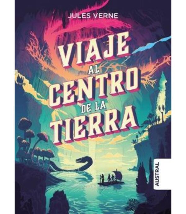 VIAJE AL CENTRO DE LA TIERRA -TAPA DURA-