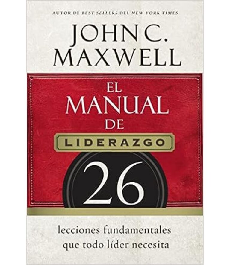 MANUAL DE LIDERAZGO -26 LECCIONES FUNDAMENTALES QUE TODO LÍDER NECESITA ...