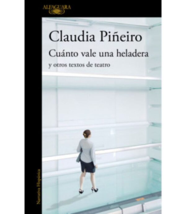 CUÁNTO VALE UNA HELADERA Y OTROS TEXTOS DE TEATRO